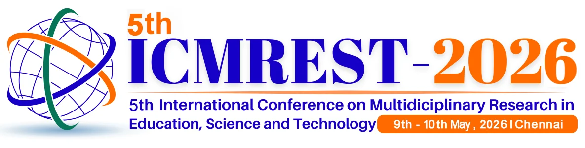 5th International Conference on Multidisciplinary Research in Education Science and Technology(ICMREST-2026)